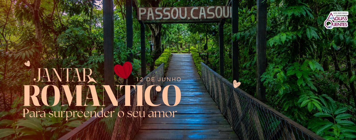 Dia dos namorados no Mato Grosso Águas Quentes